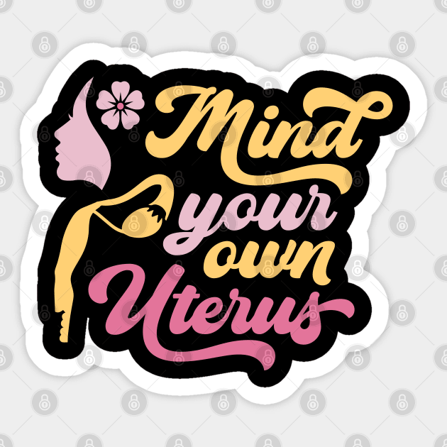 Mind your own uterus Sticker by Myartstor 